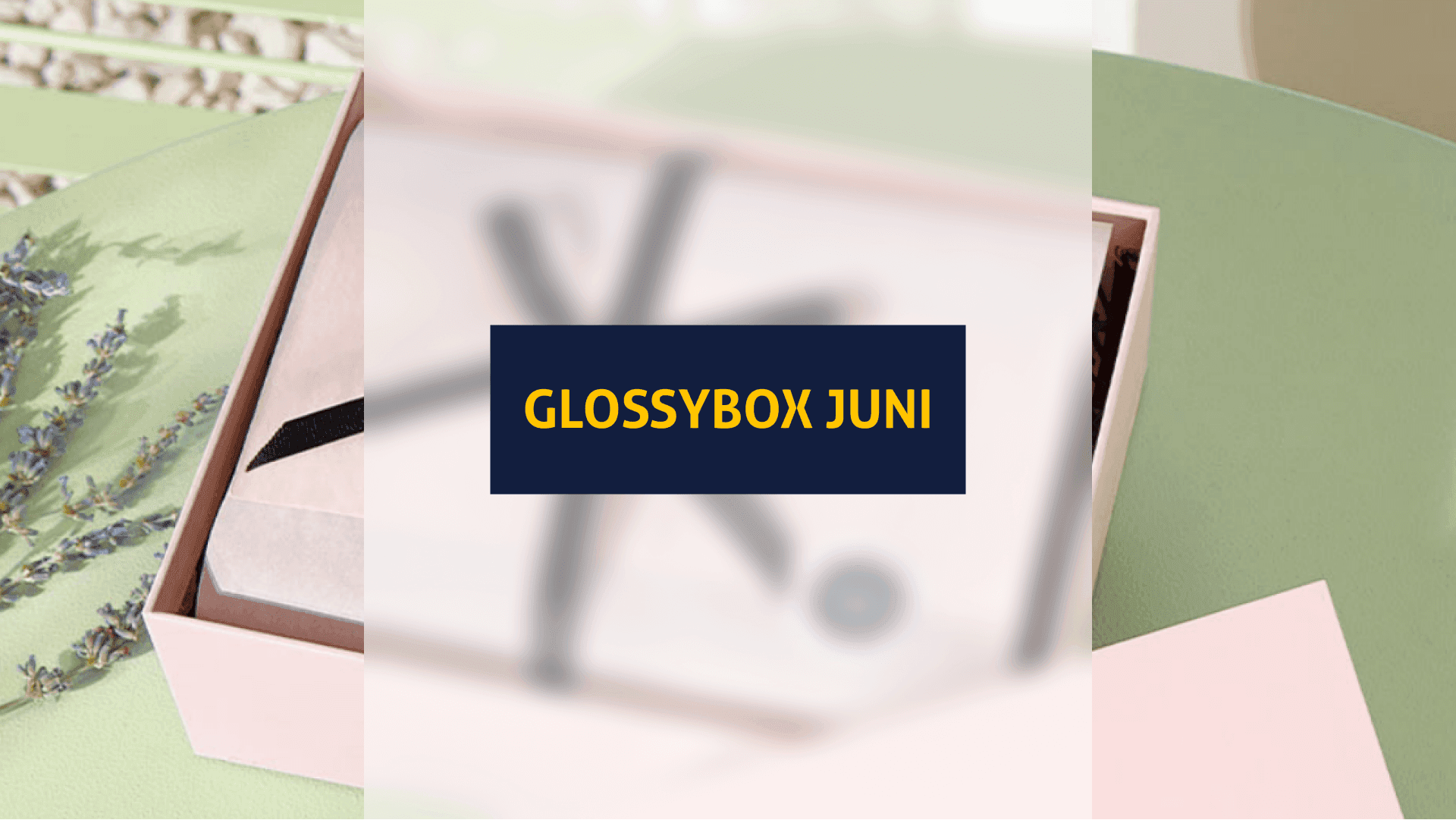 Titelbild für den Artikel: Glossybox Juni 2022 Testbericht